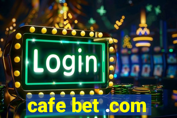 cafe bet .com